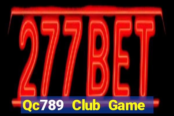 Qc789 Club Game Bài Fa88 Apk