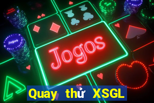 Quay thử XSGL ngày 24