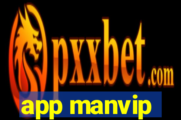 app manvip