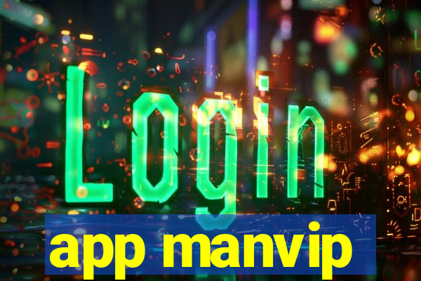 app manvip