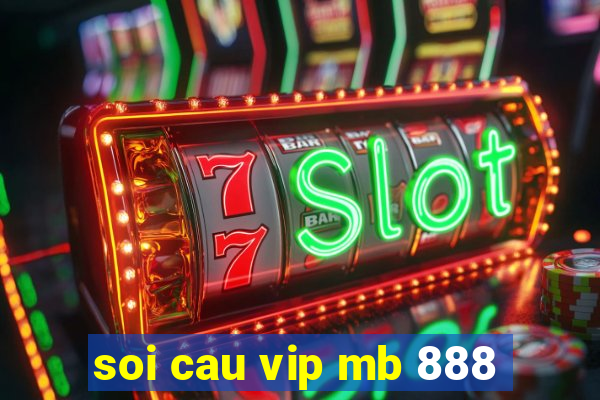 soi cau vip mb 888