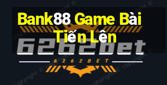 Bank88 Game Bài Tiến Lên