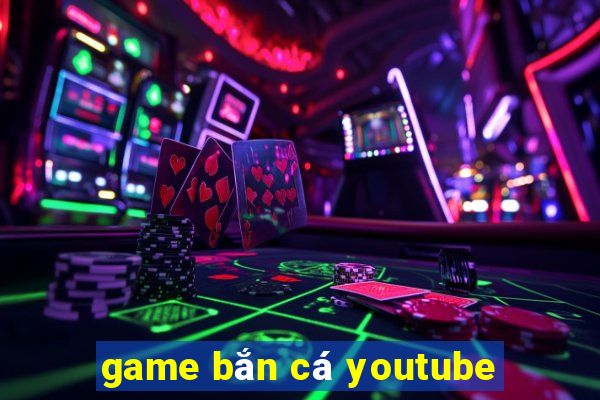 game bắn cá youtube