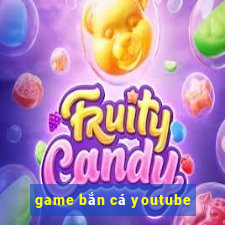 game bắn cá youtube