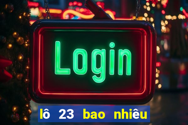 lô 23 bao nhiêu ngày chưa ra