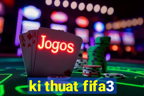 ki thuat fifa3