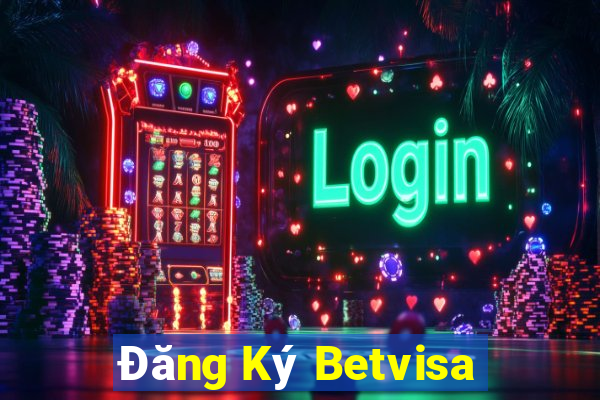 Đăng Ký Betvisa