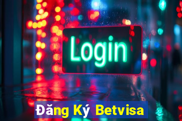 Đăng Ký Betvisa