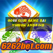 Go88 Club Game Bài Yugioh Android