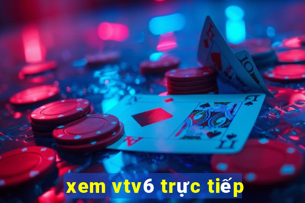 xem vtv6 trực tiếp