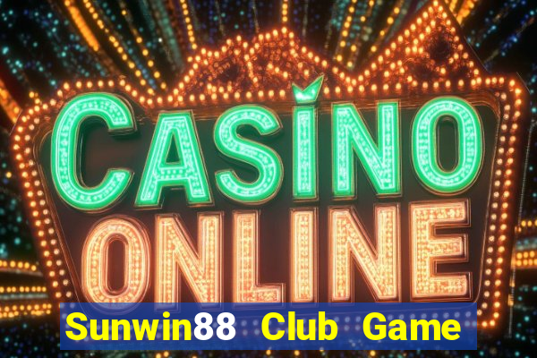 Sunwin88 Club Game Bài Hay