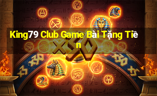 King79 Club Game Bài Tặng Tiền