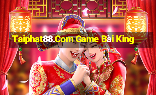 Taiphat88.Com Game Bài King