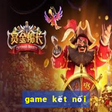 game kết nối vạn vật