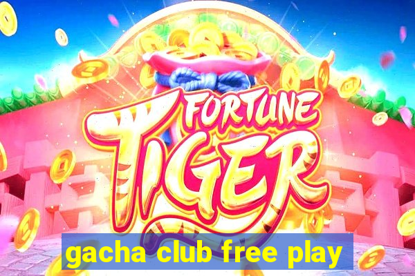 gacha club free play