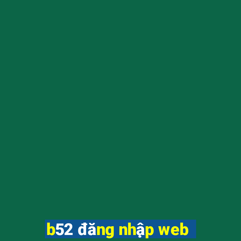 b52 đăng nhập web