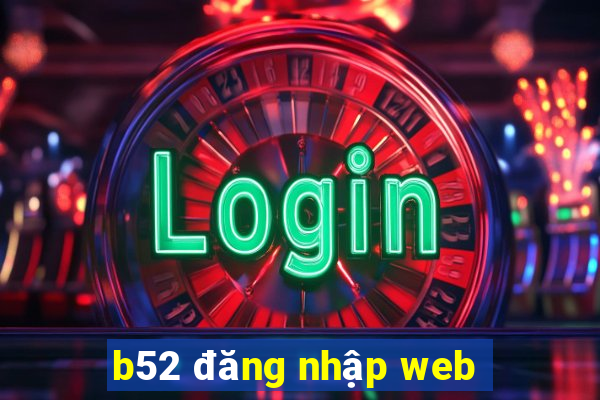 b52 đăng nhập web