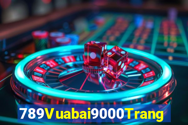 789Vuabai9000Trang web giải trí