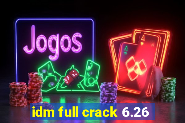 idm full crack 6.26