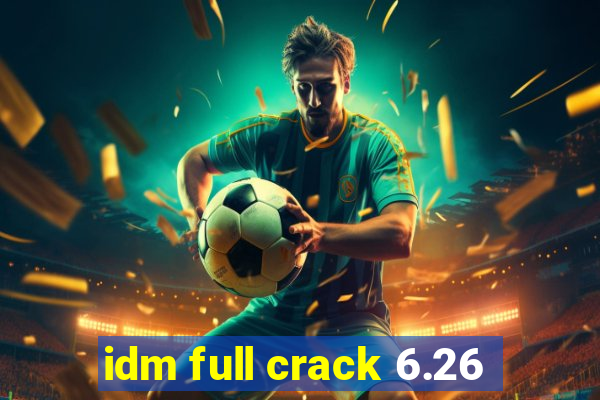 idm full crack 6.26