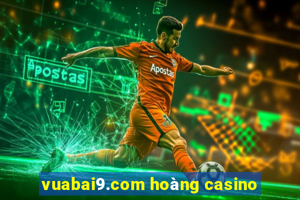 vuabai9.com hoàng casino