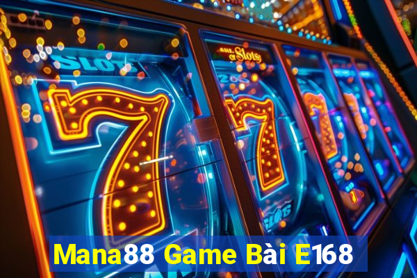 Mana88 Game Bài E168