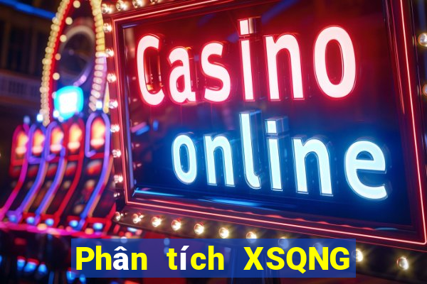 Phân tích XSQNG ngày 1