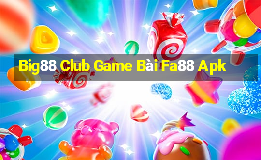 Big88 Club Game Bài Fa88 Apk