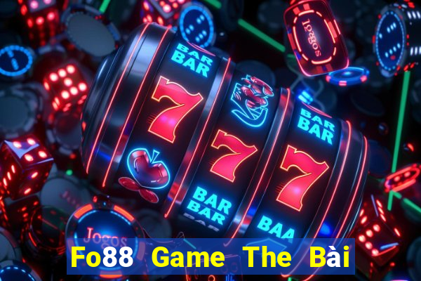 Fo88 Game The Bài Hay Nhất 2024