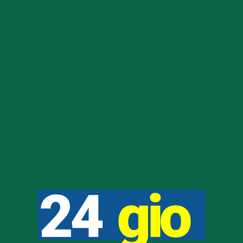 24 gio