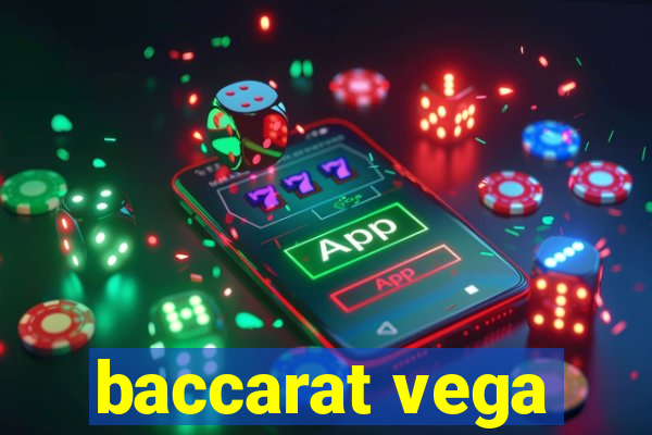 baccarat vega