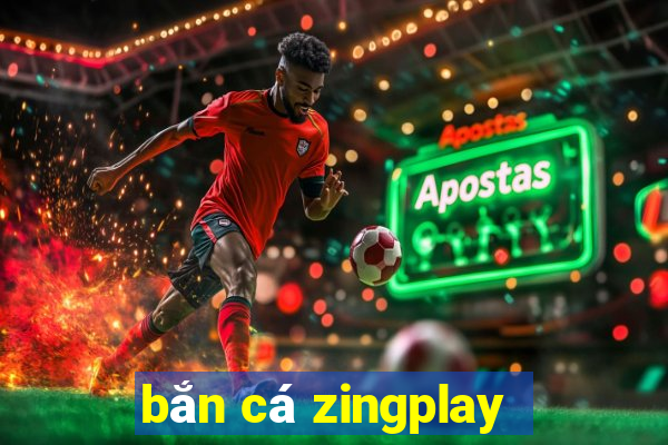 bắn cá zingplay