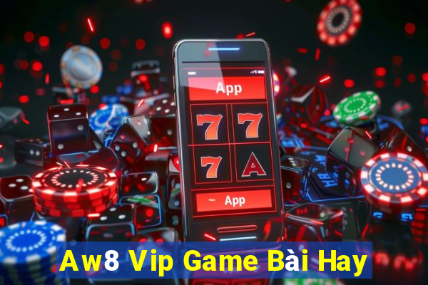 Aw8 Vip Game Bài Hay