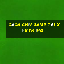 cách chơi game tài xỉu thắng