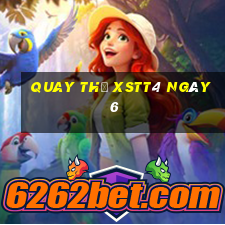 Quay thử XSTT4 ngày 6