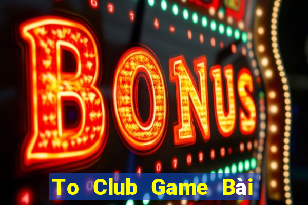 To Club Game Bài Poker Online