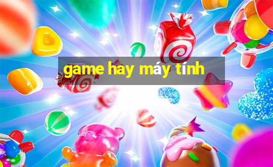 game hay máy tính