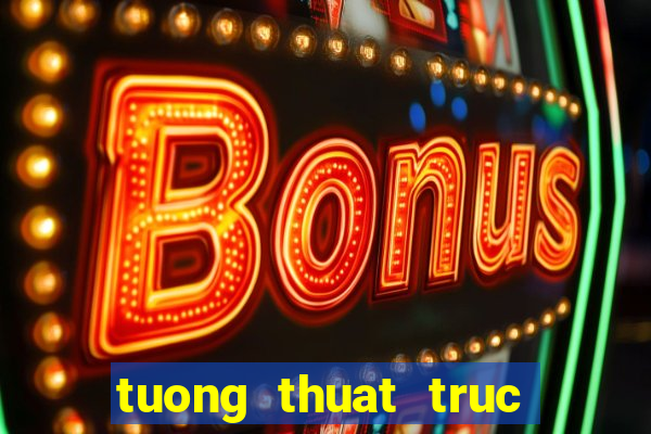 tuong thuat truc tiep xsmn