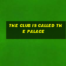 the club is called the palace