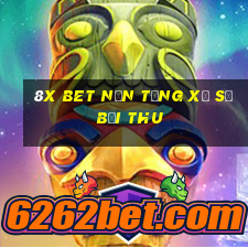 8X bet Nền tảng xổ số bội thu