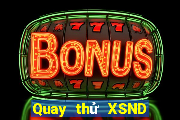 Quay thử XSND ngày 15