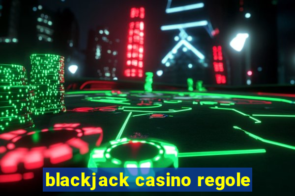 blackjack casino regole