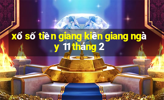 xổ số tiền giang kiên giang ngày 11 tháng 2