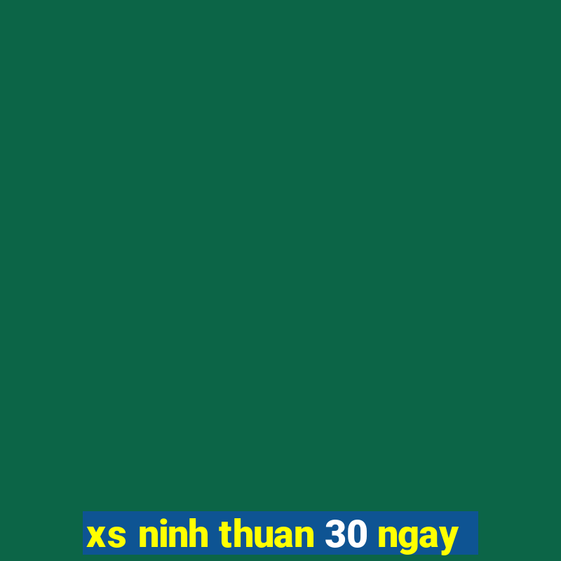 xs ninh thuan 30 ngay