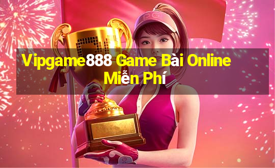 Vipgame888 Game Bài Online Miễn Phí