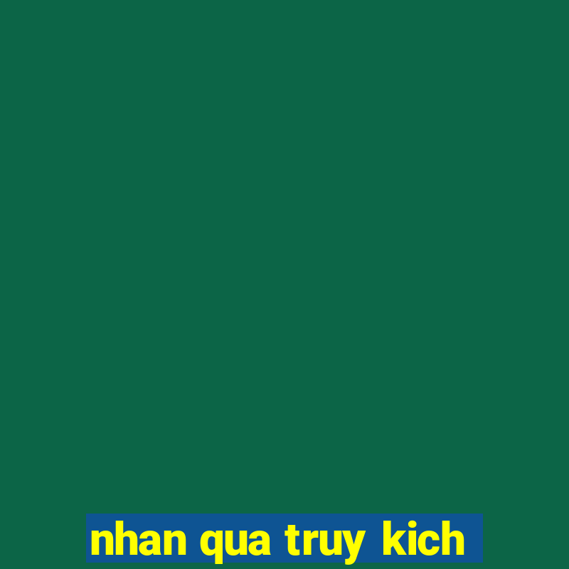 nhan qua truy kich