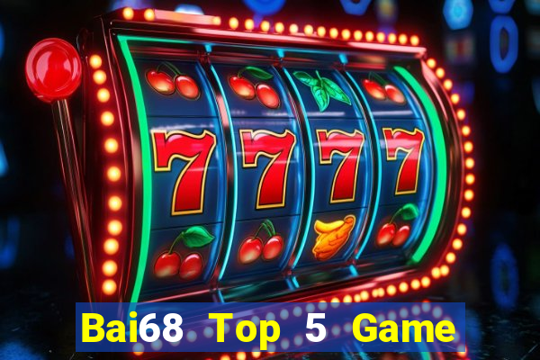 Bai68 Top 5 Game Bài Đổi Thưởng