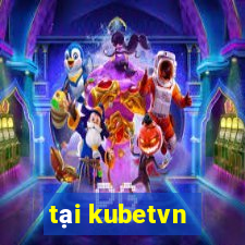 tại kubetvn