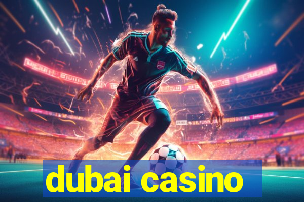 dubai casino