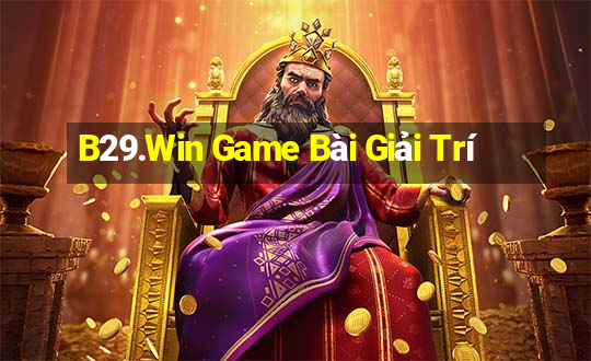 B29.Win Game Bài Giải Trí